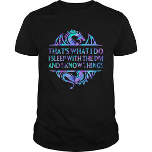 Dragon Thats What I Do I Sleep With The Dm And I Know Things Shirt